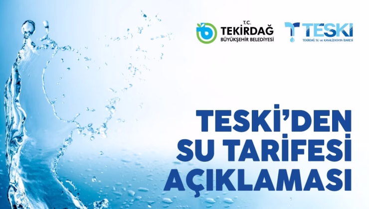 TESKİ’DEN SU FİYATLARIYLA İLGİLİ AÇIKLAMA