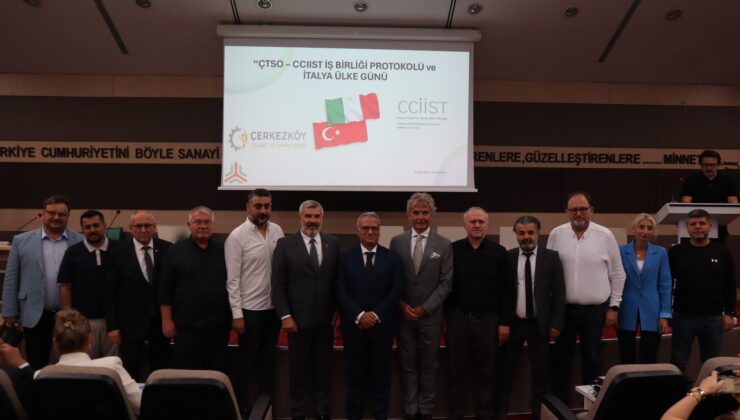 ÇTSO VE İTALYAN TİCARET ODASI EL SIKIŞTI: 40 MİLYAR DOLARLIK HEDEF