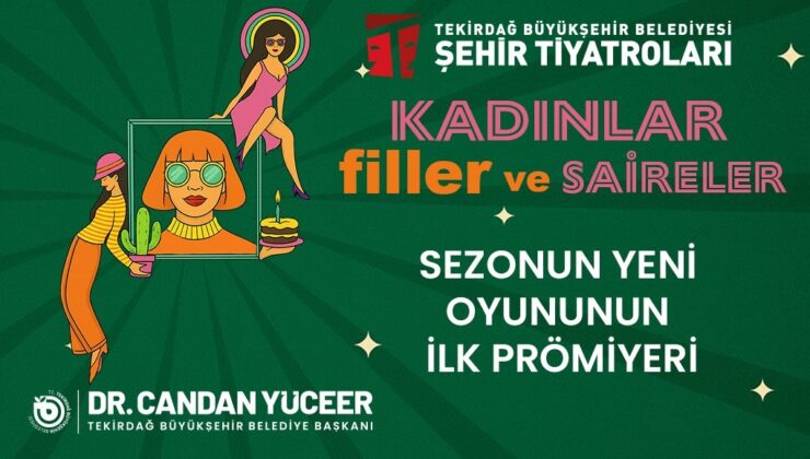 TEKİRDAĞ ŞEHİR TİYATROLARI MODERN KADININ MÜCADELESİNİ SAHNEYE TAŞIYOR