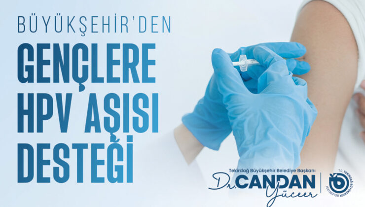 BÜYÜKŞEHİR’DEN GENÇLERE HPV AŞISI DESTEĞİ