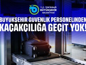BÜYÜKŞEHİR PERSONELİNDEN KAÇAKÇILIĞA GEÇİT YOK!