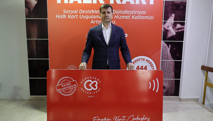 ÇERKEZKÖY BELEDİYESİ ERZAK KOLİSİ YERİNE HALK KART DAĞITACAK