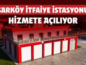 ŞARKÖY İTFAİYE İSTASYONU HİZMETE AÇILIYOR