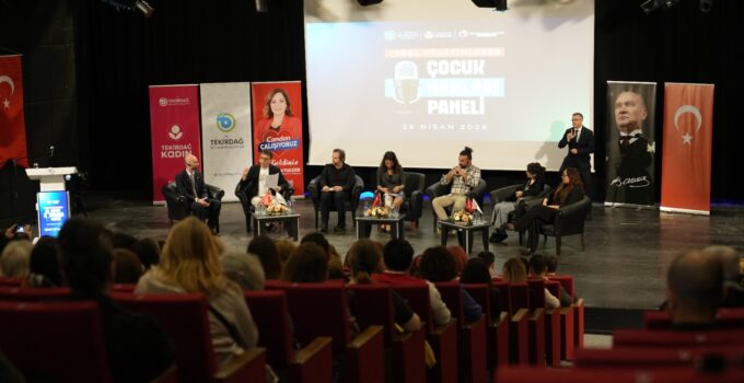 TEKİRDAĞ’DA ÇOCUK HAKLARINA DİKKAT ÇEKEN PANEL