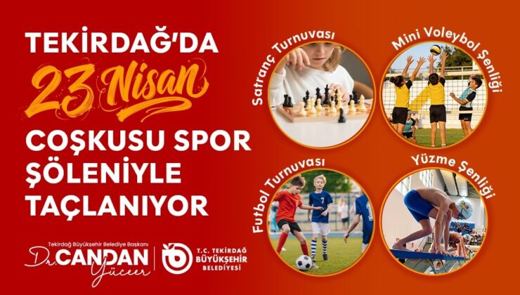 TEKİRDAĞ’DA 23 NİSAN COŞKUSU SPOR ŞÖLENİYLE TAÇLANIYOR