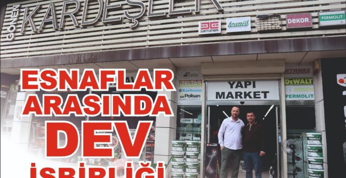 ESNAFTAN ÖRNEK DAYANIŞMA: İKİ FİRMADAN GÜÇ BİRLİĞİ