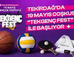 TEKİRDAĞ’DA 19 MAYIS COŞKUSU “TEKGENÇFEST” İLE BAŞLIYOR