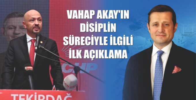İL BAŞKANINDAN ‘VAHAP AKAY’ AÇIKLAMASI