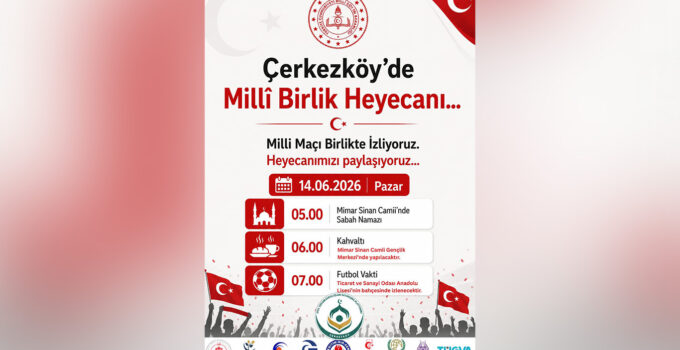 ÇERKEZKÖY’DE MİLLİ MAÇ HEYECANI HEP BİRLİKTE YAŞANACAK