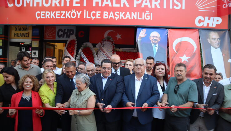 CHP ÇERKEZKÖY İLÇE BİNASI AÇILDI