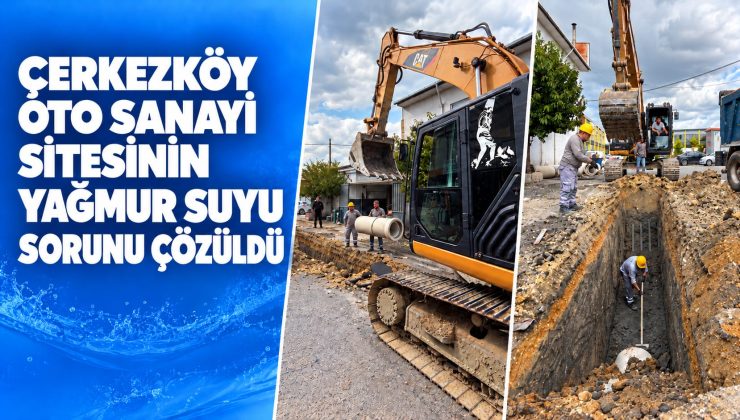 ÇERKEZKÖY OTO SANAYİ SİTESİNİN YAĞMUR SUYU SORUNU ÇÖZÜLDÜ