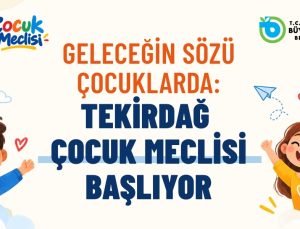 TEKİRDAĞ ÇOCUK MECLİSİ BAŞLIYOR