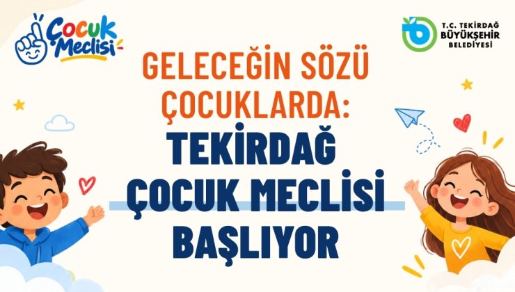 TEKİRDAĞ ÇOCUK MECLİSİ BAŞLIYOR